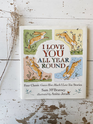 I Love You All Year Round: Four Classic Guess How Much I Love You Stories