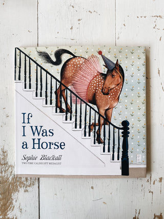 If I Was a Horse by Sophie Blackall