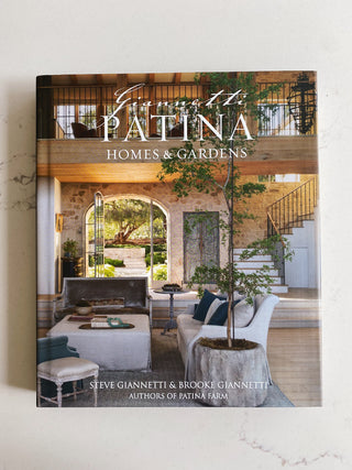 Patina Homes & Gardens by Steve & Brooke Gianetti