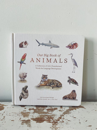 Our Big Book of Animals: First 100 Animal Words for Language Development, including Farm, Jungle, Pets, Bugs, and More
