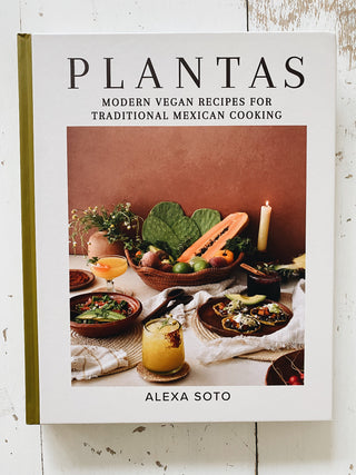 Plantas: Modern Vegan Recipes for Traditional Mexican Cooking Cookbook
