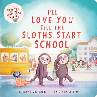 I'll Love You Till the Sloths Start School Board Book