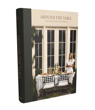 Around the Table: Tables and Traditions for Gathering Cookbook