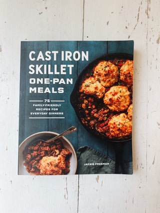 Cast Iron Skillet One-Pan Meals By Jackie Freeman