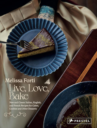 Live, Love, Bake - New and Classic Italian, English, and French Recipes for Cakes, Cookies and Other Desserts